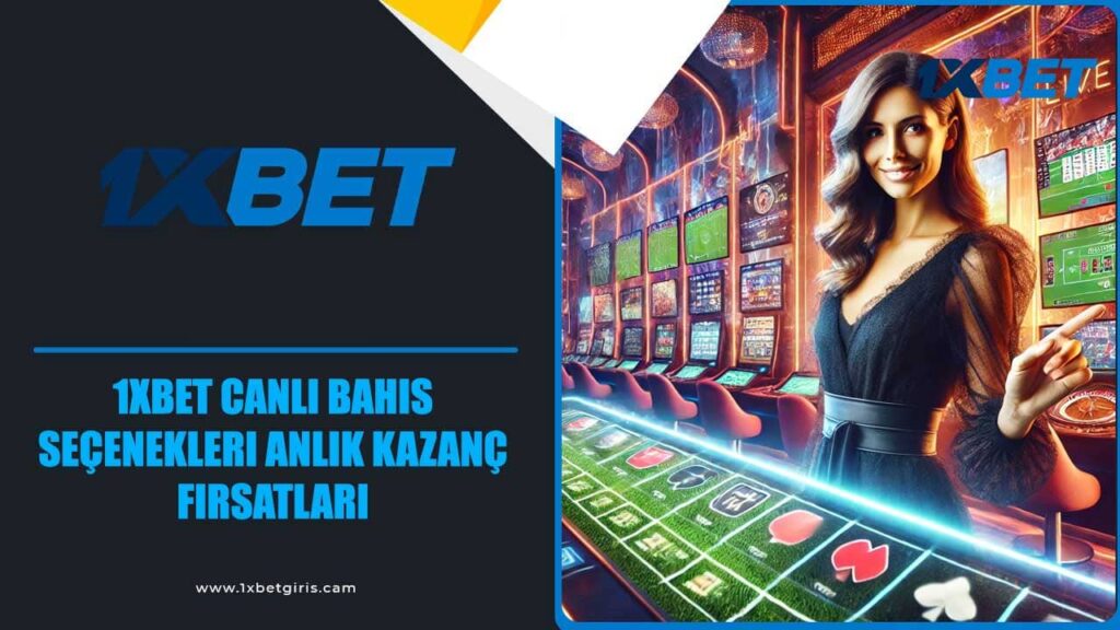 1xbet Canlı Bahis Seçenekleri