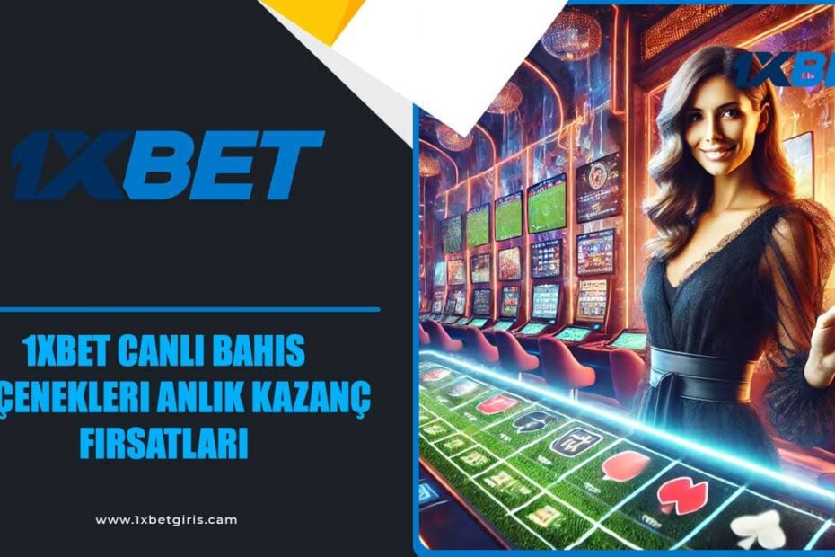 1xbet Canlı Bahis Seçenekleri