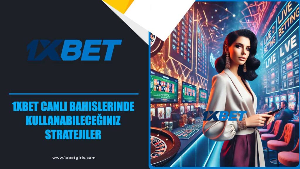 1xbet Canlı Bahis Stratejiler