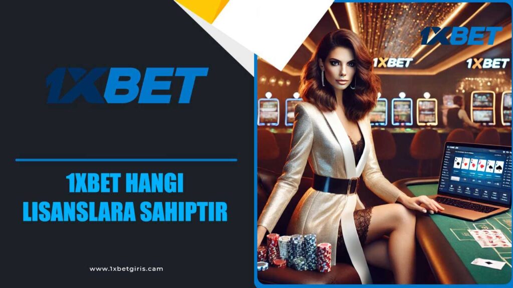 1xbet Hangi Lisanslara Sahiptir