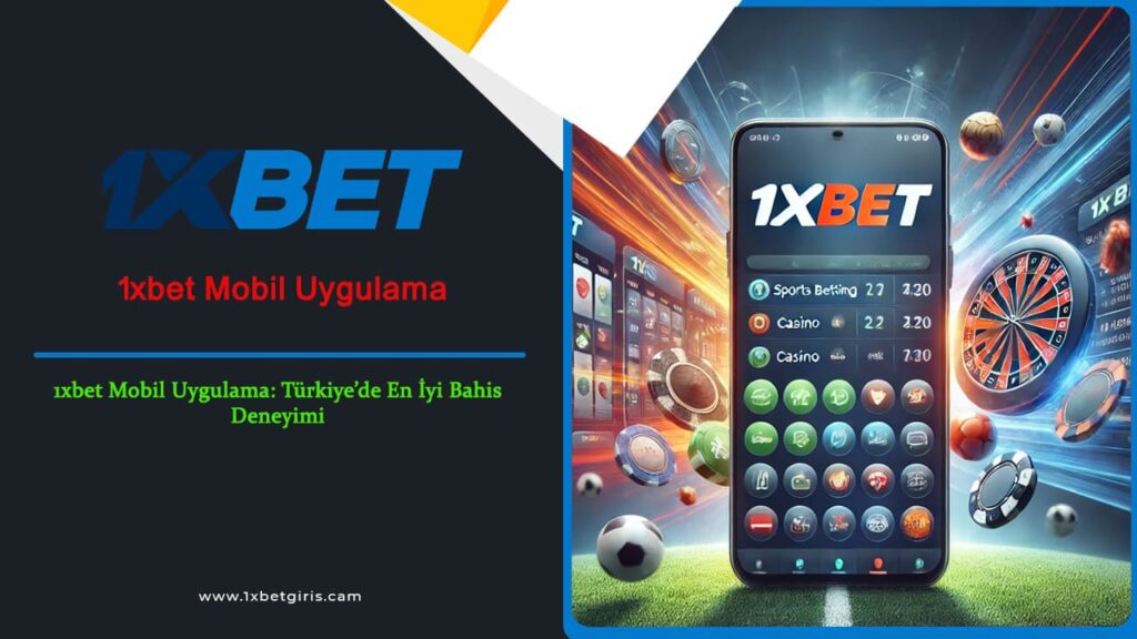 1xbet Mobil Uygulamanın Avantajları 2025