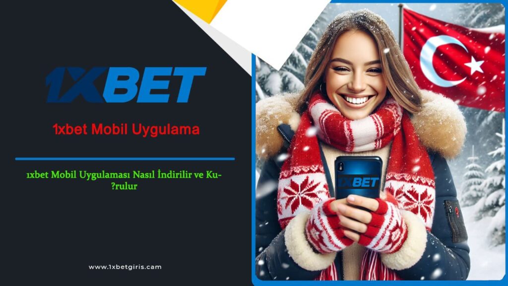 1xbet Mobil Uygulama Turkiye 2025