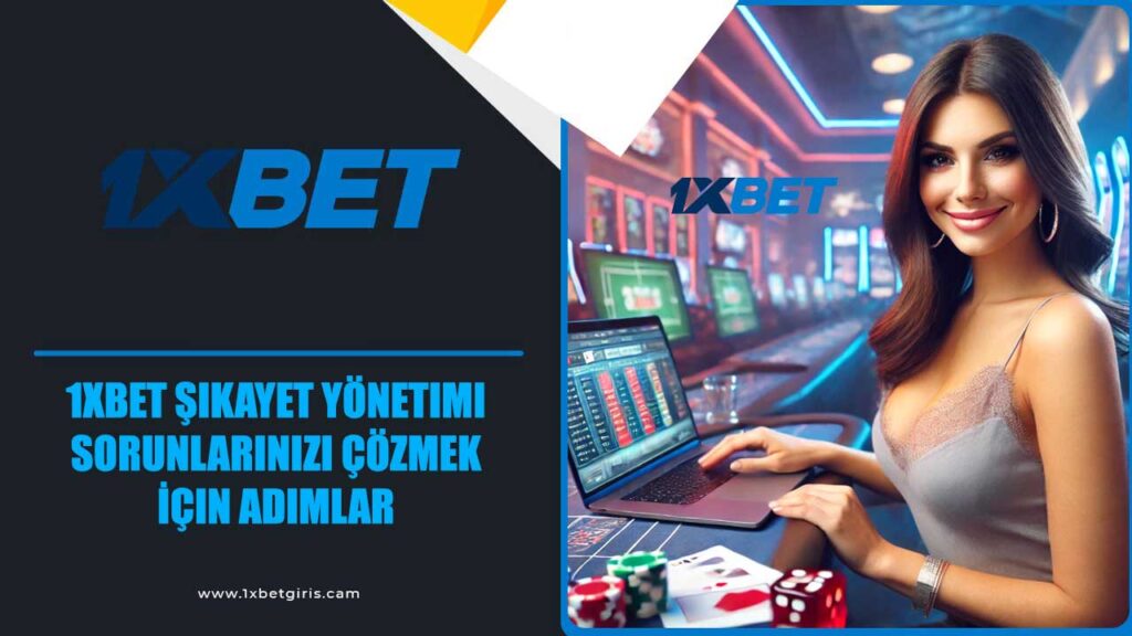 1xbet Şikayet Yönetimi