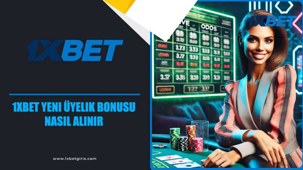 1xbet yeni üyelik bonusu nasıl alınır