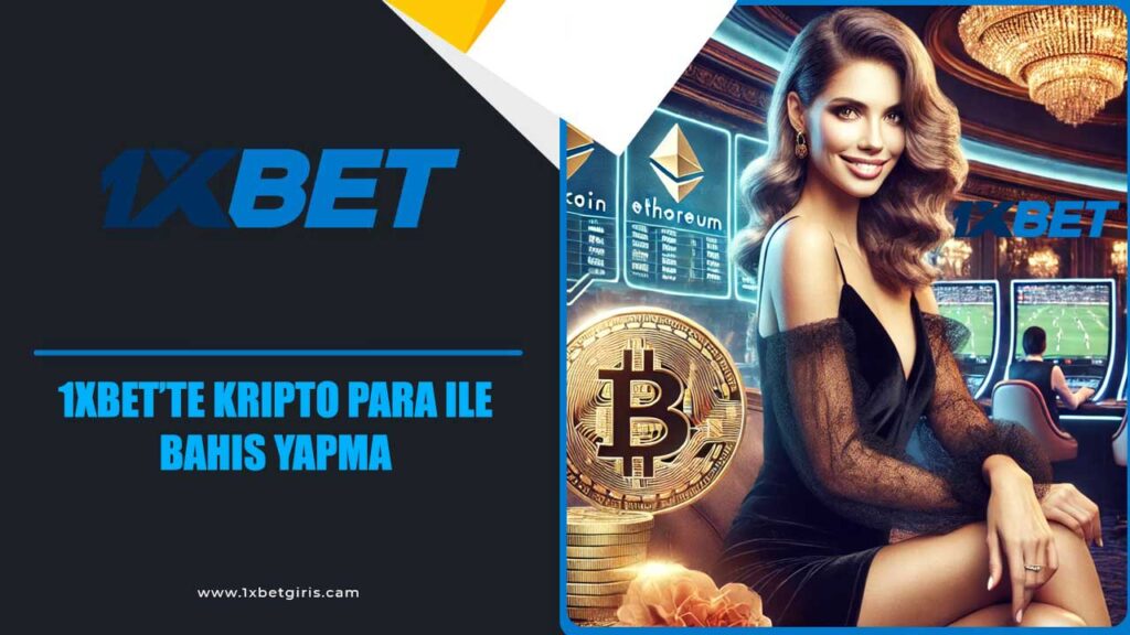 1xbet’te Kripto Para ile Bahis Yapma