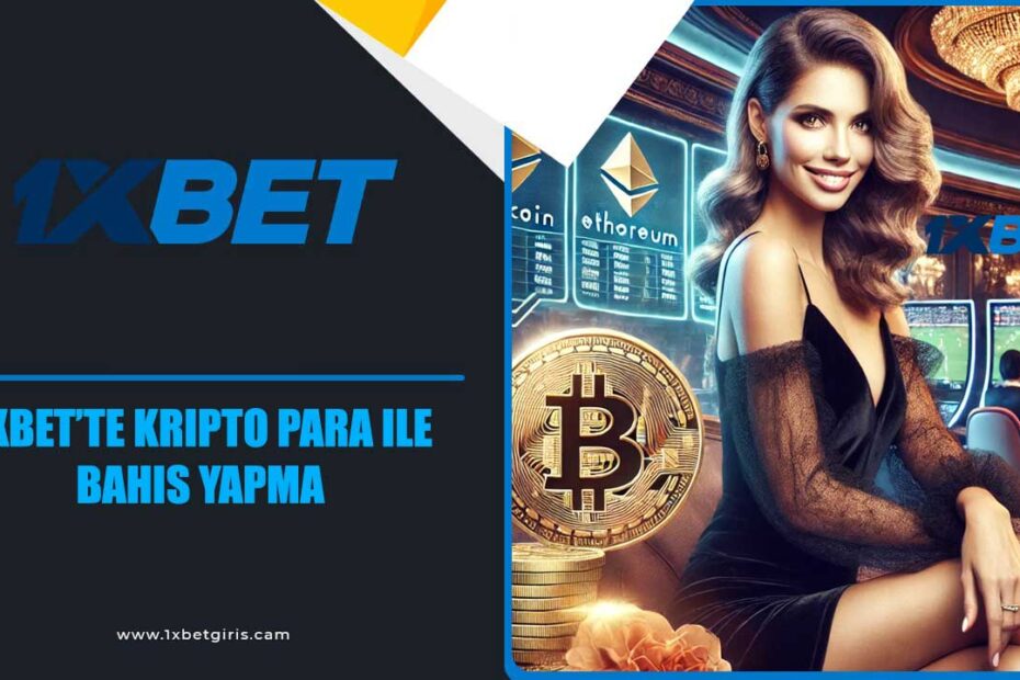 1xbet’te Kripto Para ile Bahis Yapma