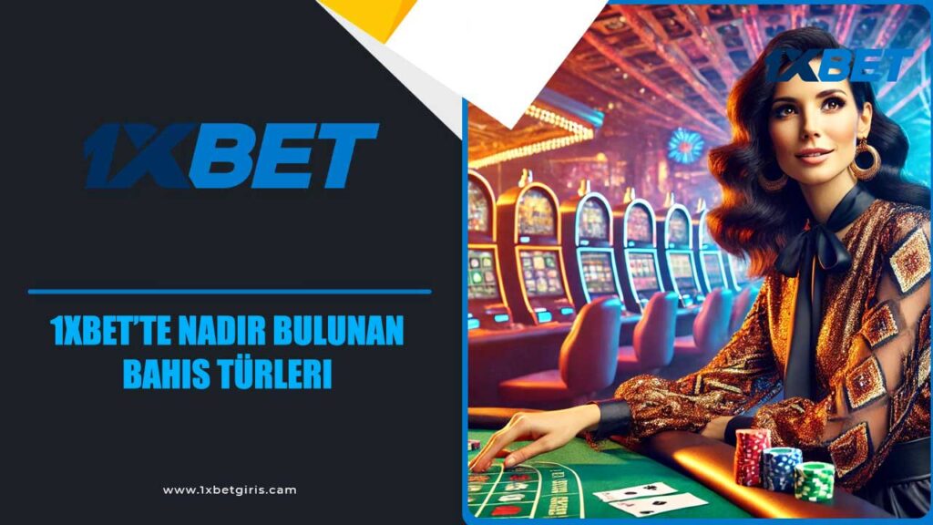 1xbet’te Nadir Bulunan Bahis Türleri