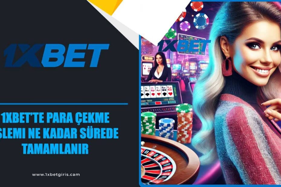 1xbet’te para çekme işlemi