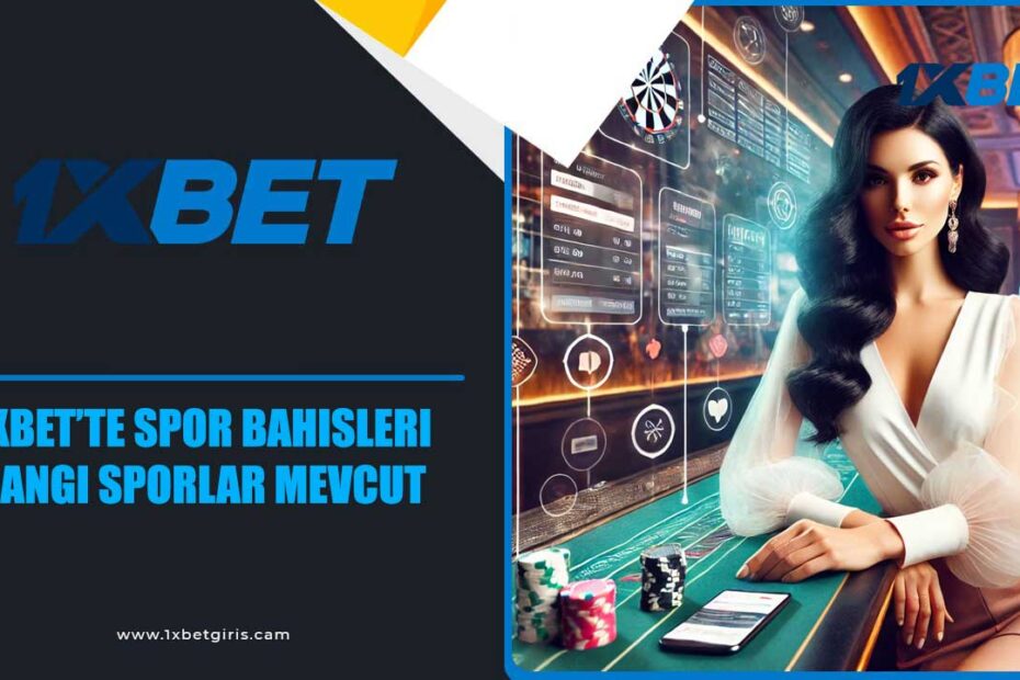 1xbet’te Spor Bahisleri Hangi Sporlar Mevcut?