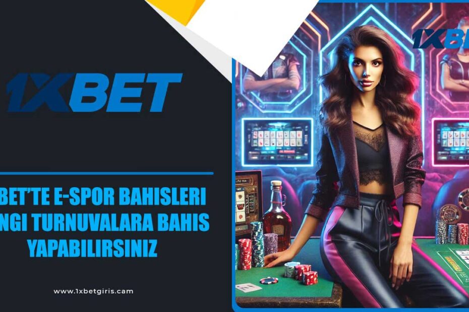 1xbet’te E-Spor Bahisleri