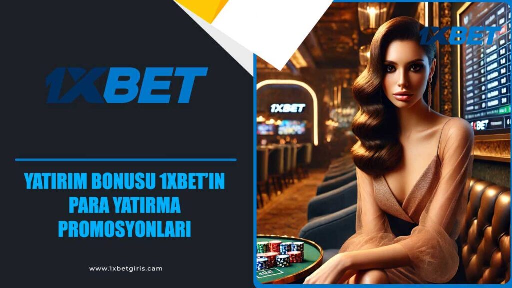 1xbet’in Yatırım Bonusu