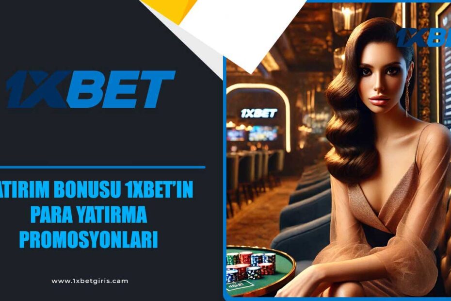 1xbet’in Yatırım Bonusu